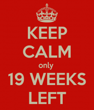Keep calm - only 19 weeks left